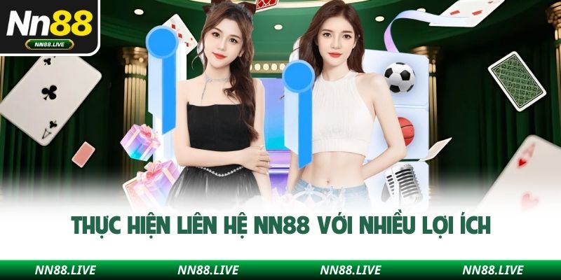 Thực hiện liên hệ NN88 với nhiều lợi ích