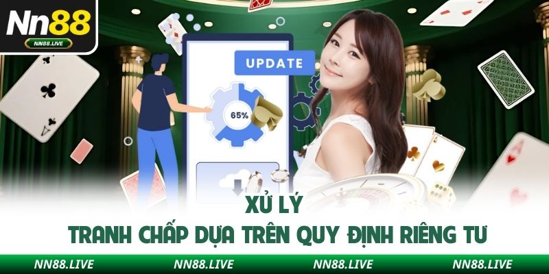Xử lý tranh chấp dựa trên quy định riêng tư